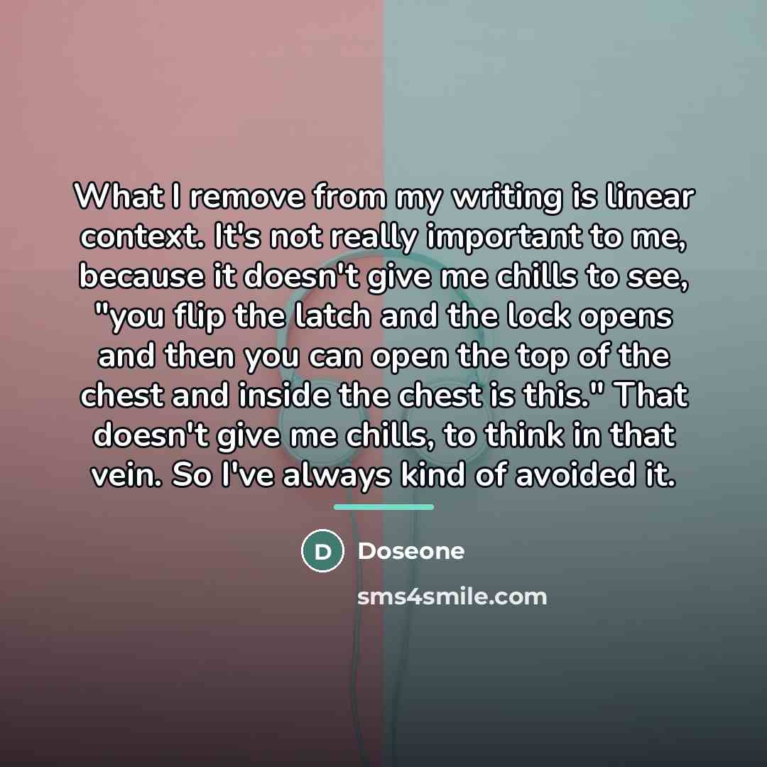 “What I remove from my writing is linear context. It's…” quote by Doseone