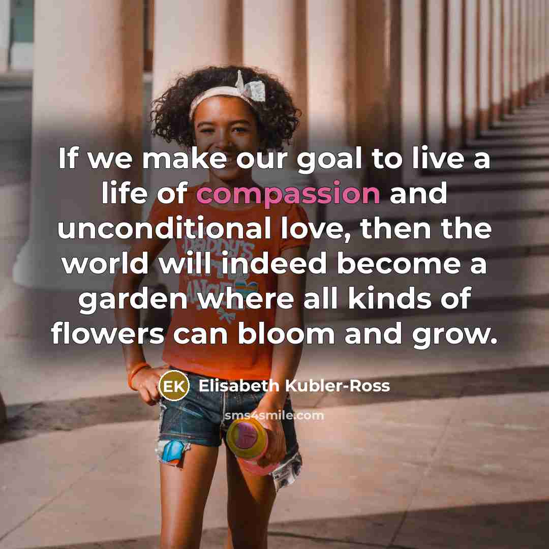 “If we make our goal to live a life of…” quote by Elisabeth Kubler-Ross