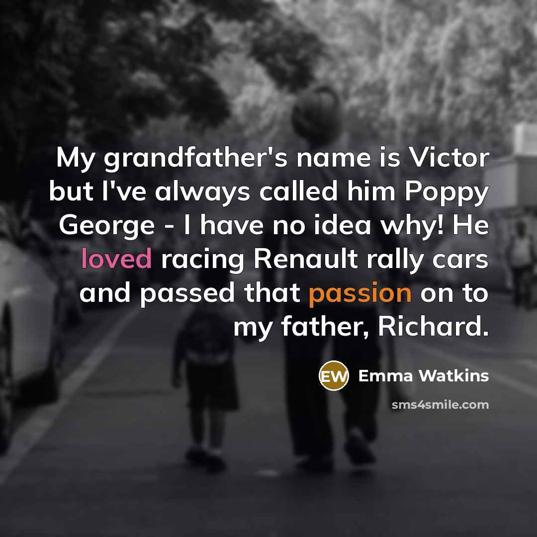 “My grandfather's name is Victor but I've always called him…” quote by Emma Watkins