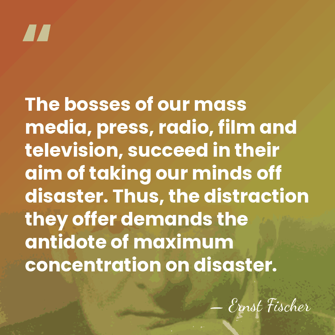 The bosses of our mass media, press, radio, film and television, succeed&hellip; - Ernst Fischer