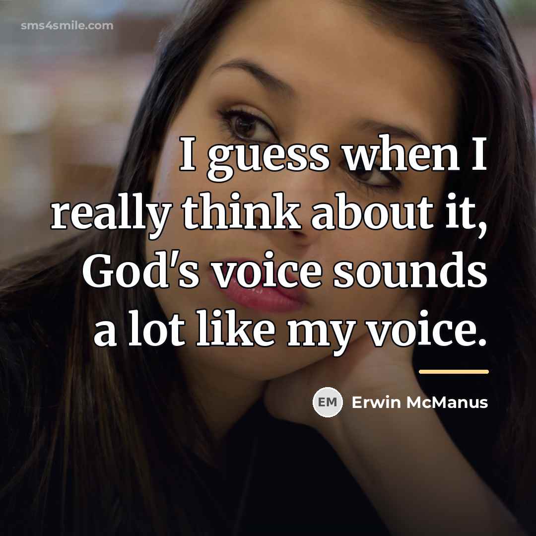 “I guess when I really think about it, God's voice…” quote by Erwin McManus