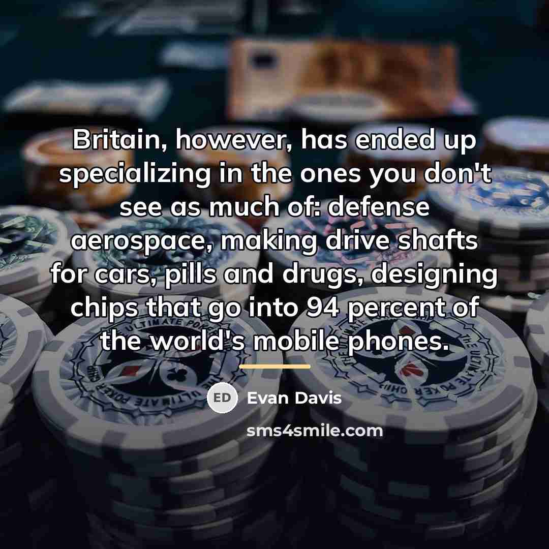 “Britain, however, has ended up specializing in the ones you…” quote by Evan Davis