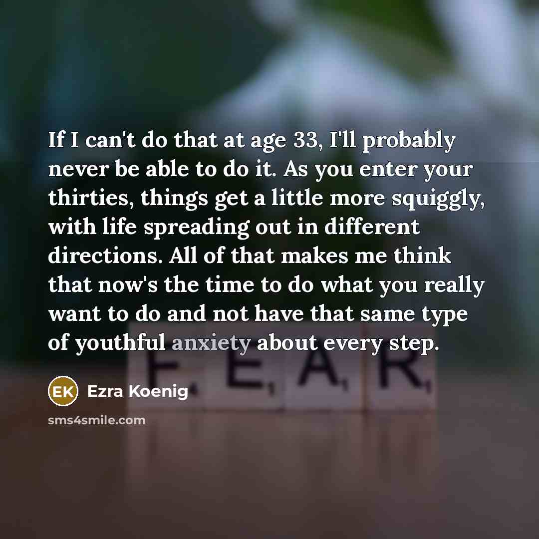 “If I can't do that at age 33, I'll probably…” quote by Ezra Koenig