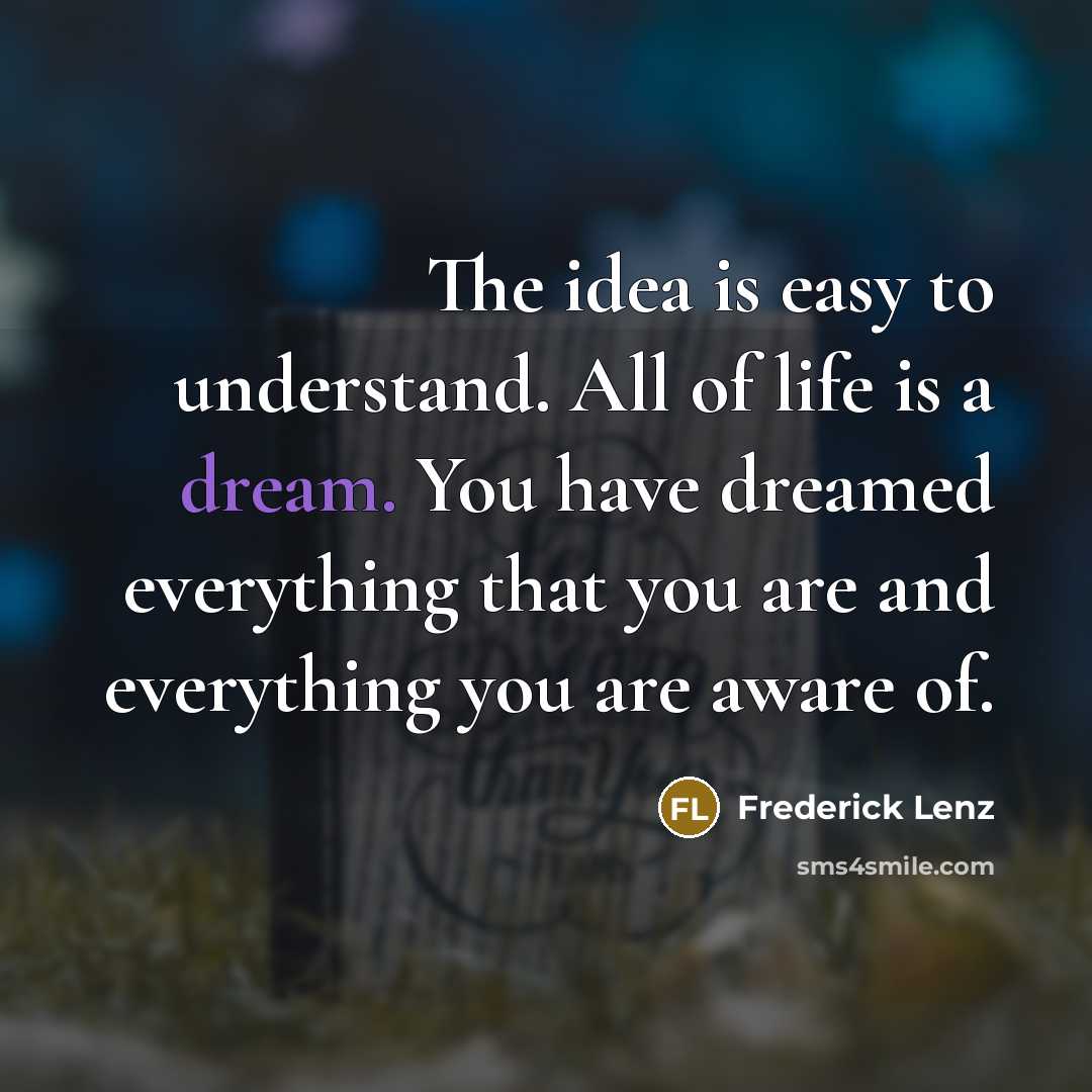 “The idea is easy to understand. All of life is…” quote by Frederick Lenz