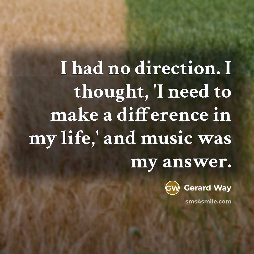 “I had no direction. I thought, 'I need to make…” quote by Gerard Way