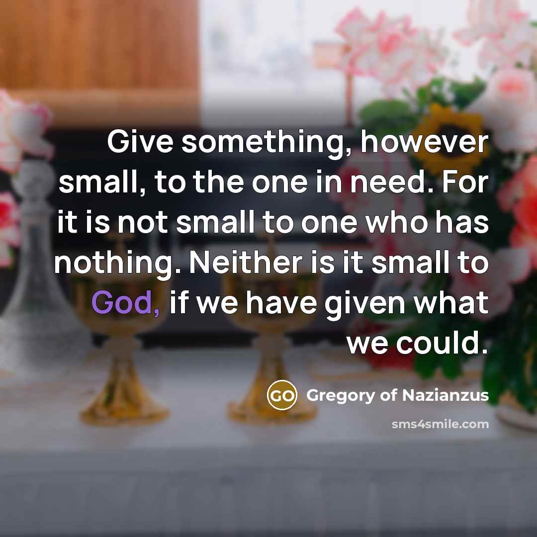 “Give something, however small, to the one in need. For…” quote by Gregory of Nazianzus