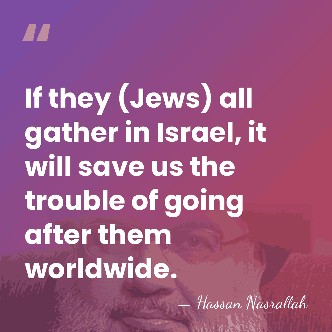 If they (Jews) all gather in Israel, it will save us the&hellip; - Hassan Nasrallah