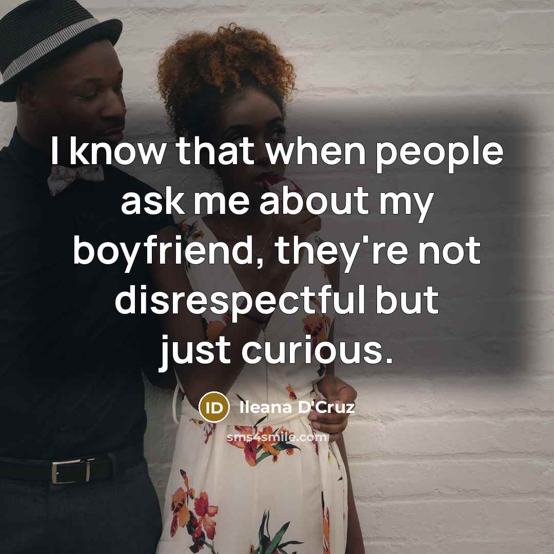 “I know that when people ask me about my boyfriend,…” quote by Ileana D'Cruz