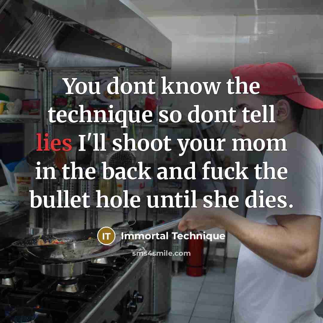 “You dont know the technique so dont tell lies I'll…” quote by Immortal Technique
