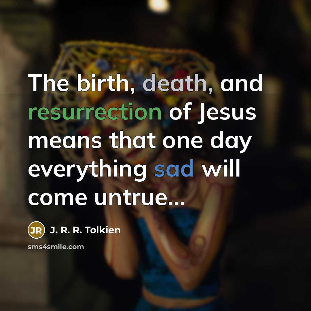 “The birth, death, and resurrection of Jesus means that one…” quote by J. R. R. Tolkien
