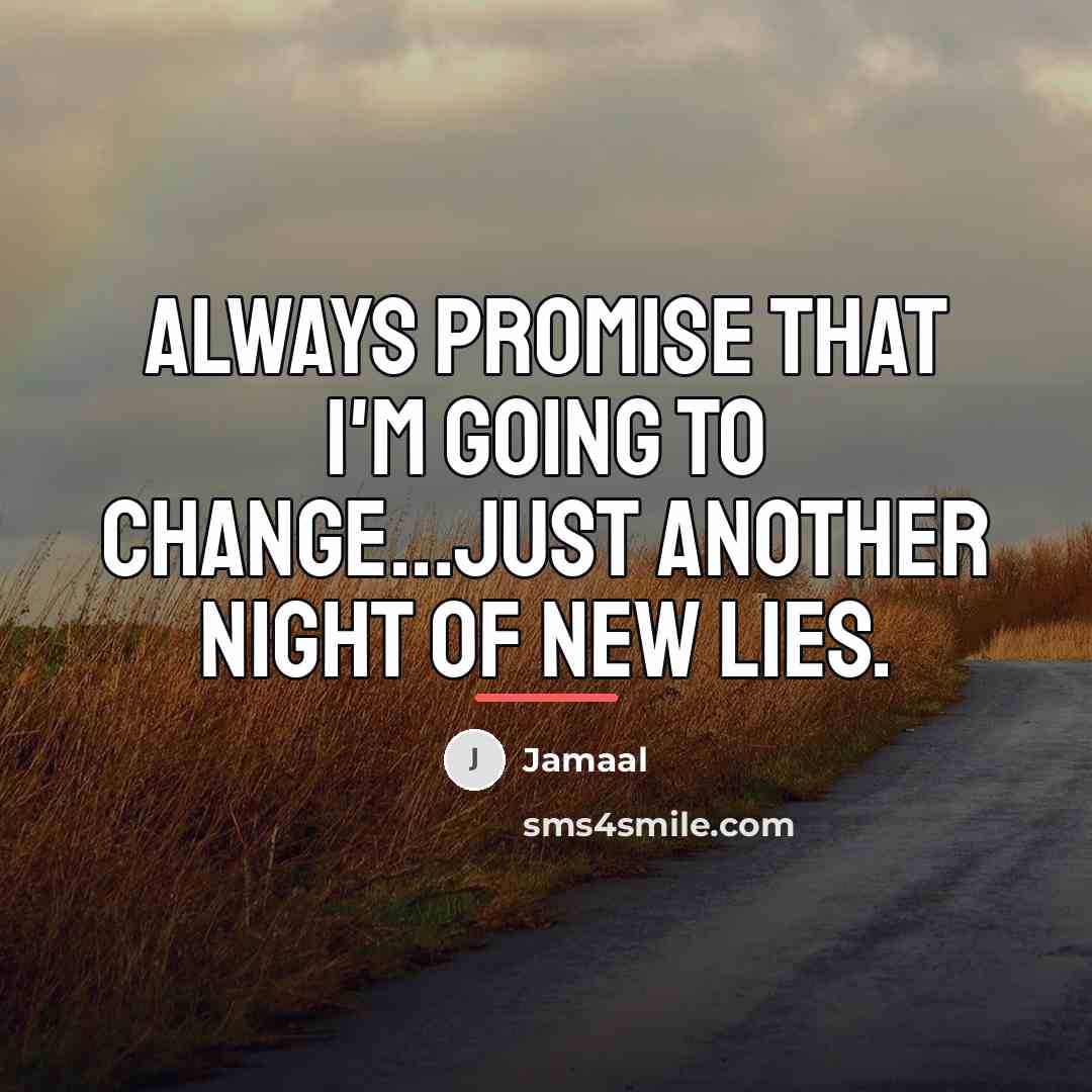 “Always promise that I'm going to change...just another night of…” quote by Jamaal
