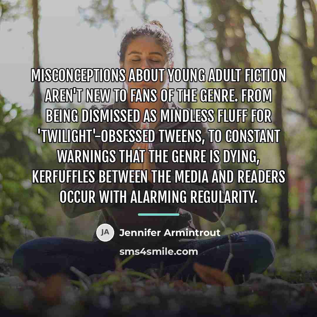 “Misconceptions about Young Adult fiction aren't new to fans of…” quote by Jennifer Armintrout