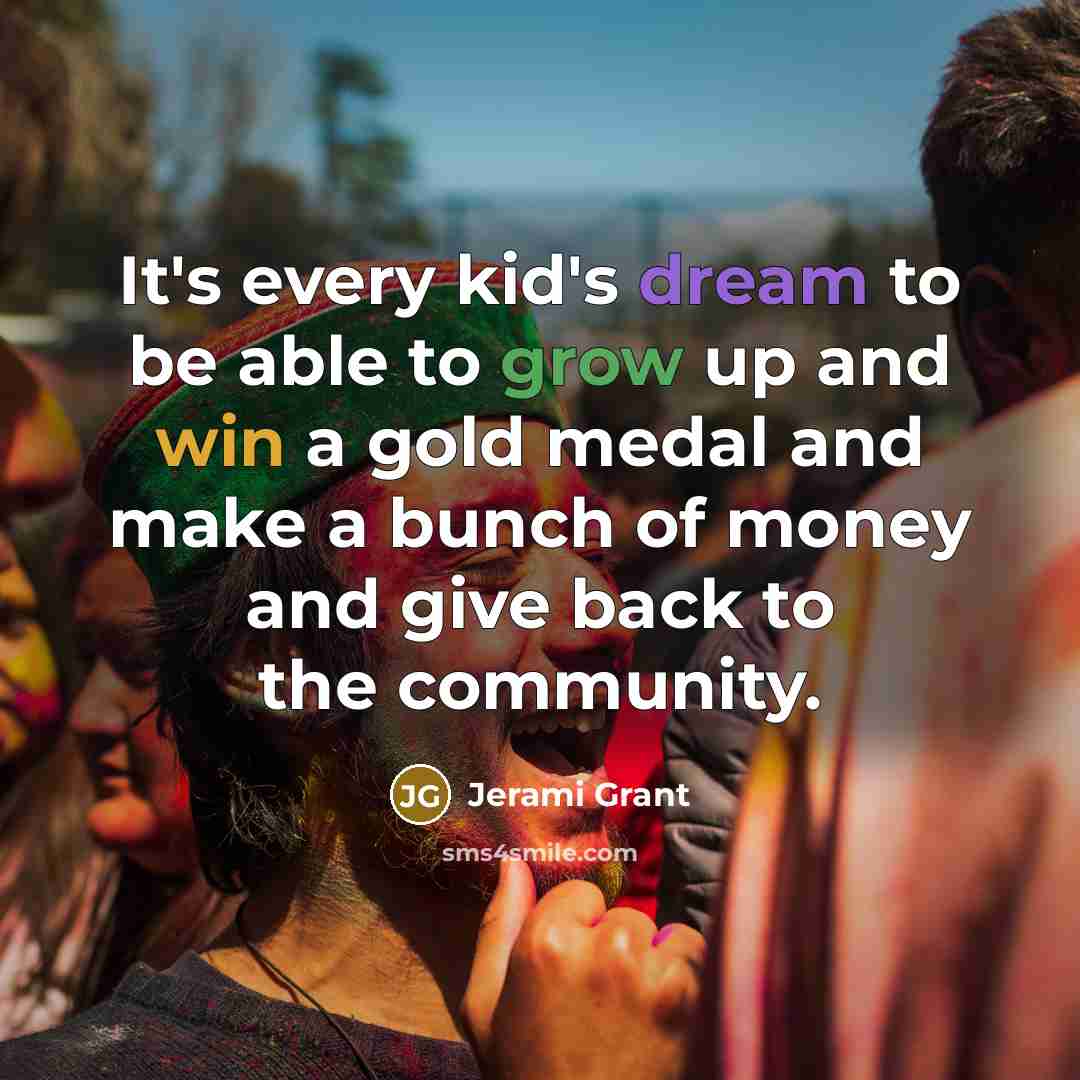 “It's every kid's dream to be able to grow up…” quote by Jerami Grant