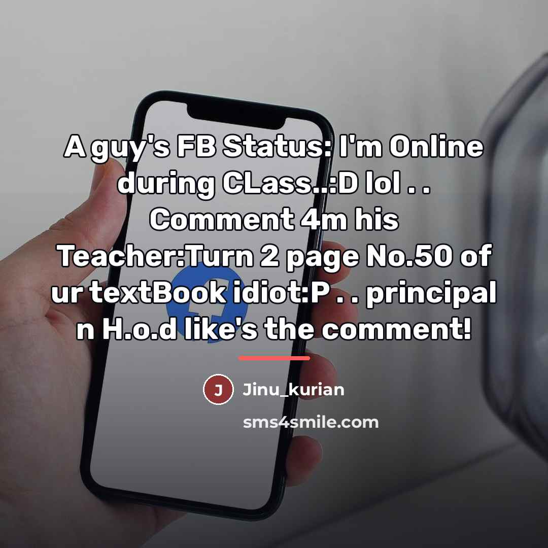 “A guy's FB Status: I'm Online during CLass..:D lol .…” quote by Jinu_kurian