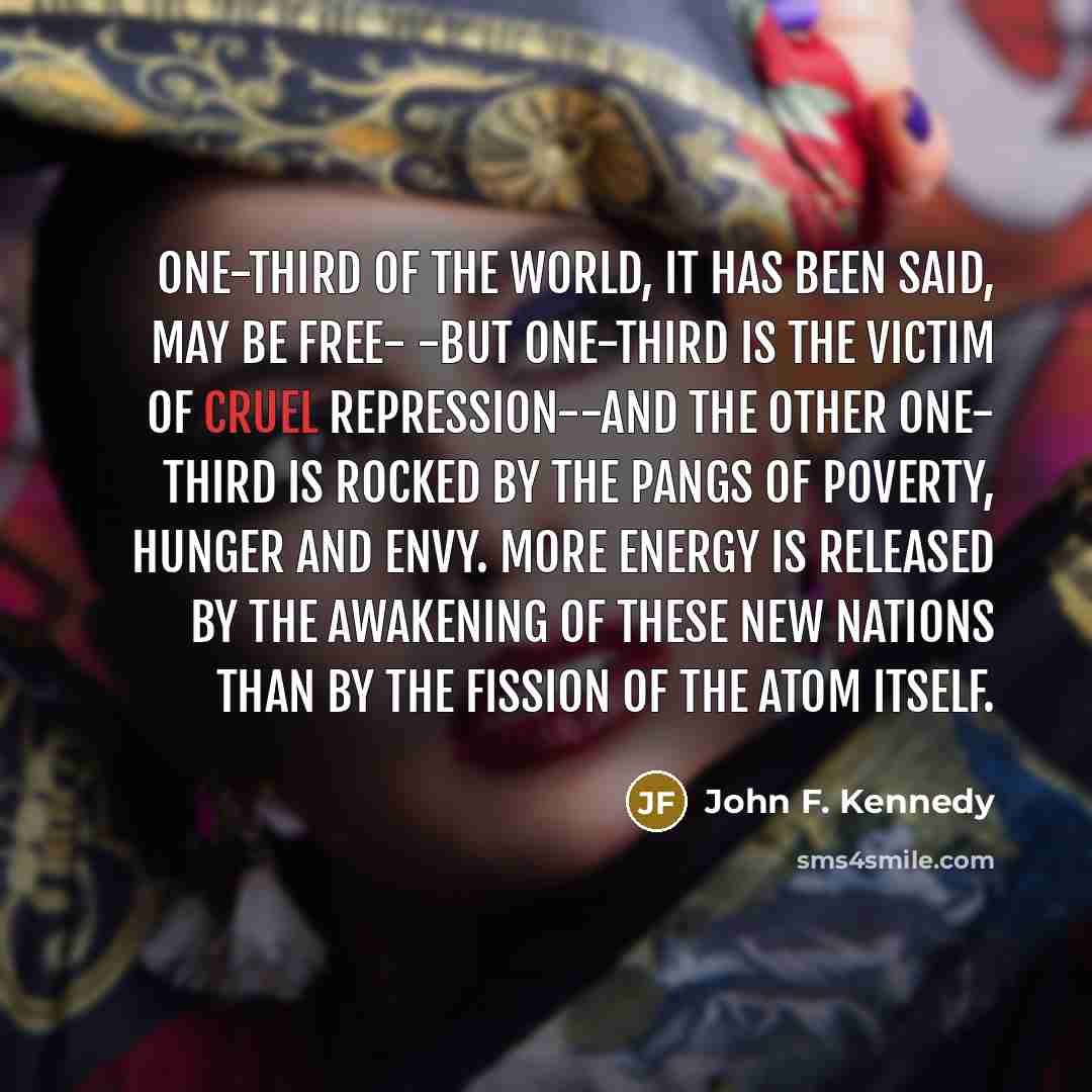 “One-third of the world, it has been said, may be…” quote by John F. Kennedy
