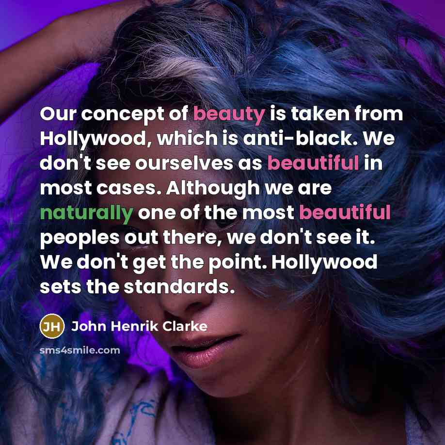 “Our concept of beauty is taken from Hollywood, which is…” quote by John Henrik Clarke