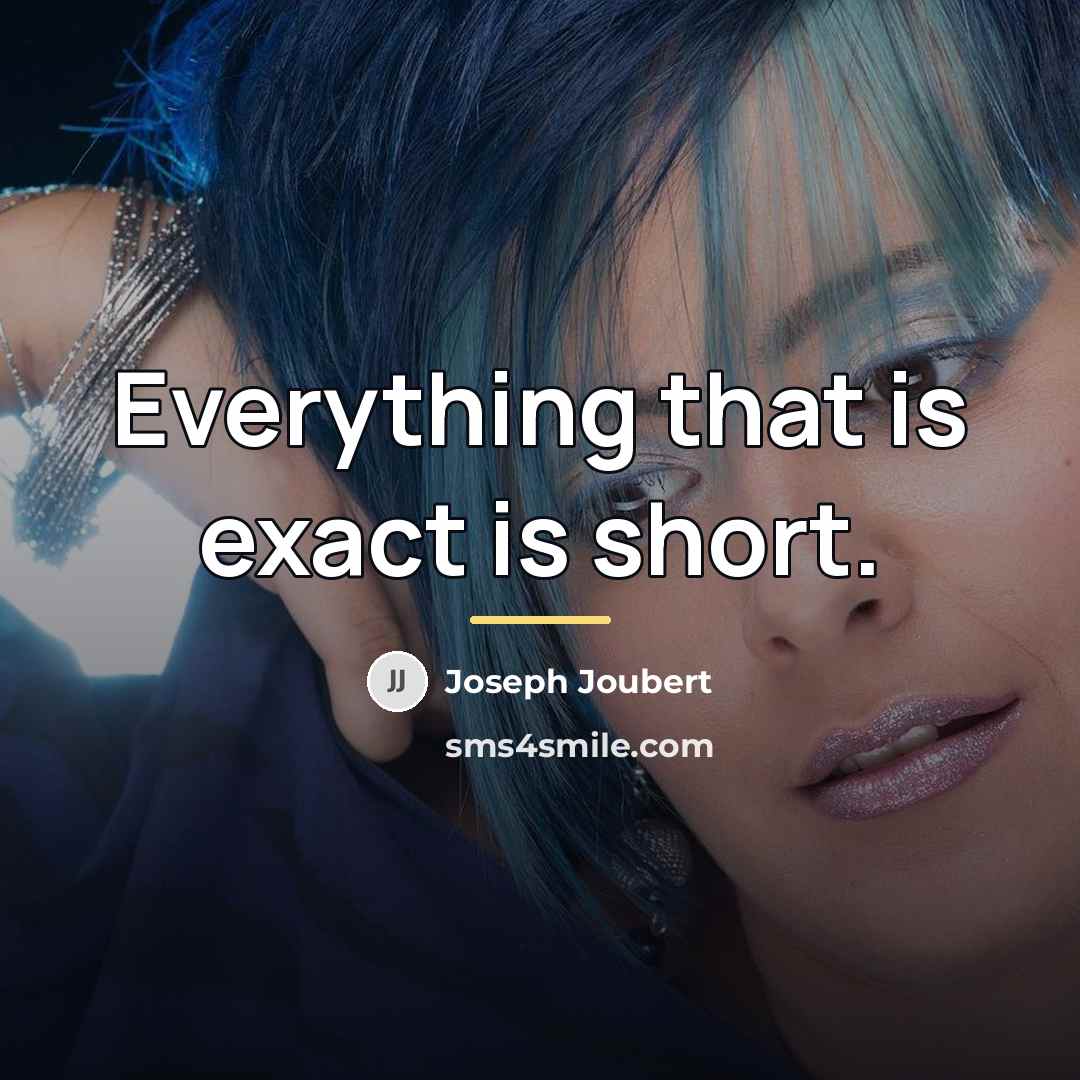 “Everything that is exact is short.…” quote by Joseph Joubert
