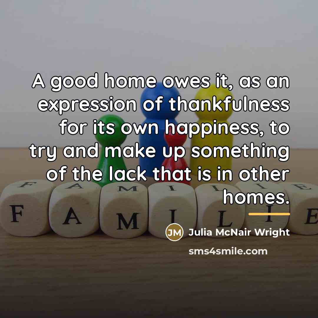 “A good home owes it, as an expression of thankfulness…” quote by Julia McNair Wright