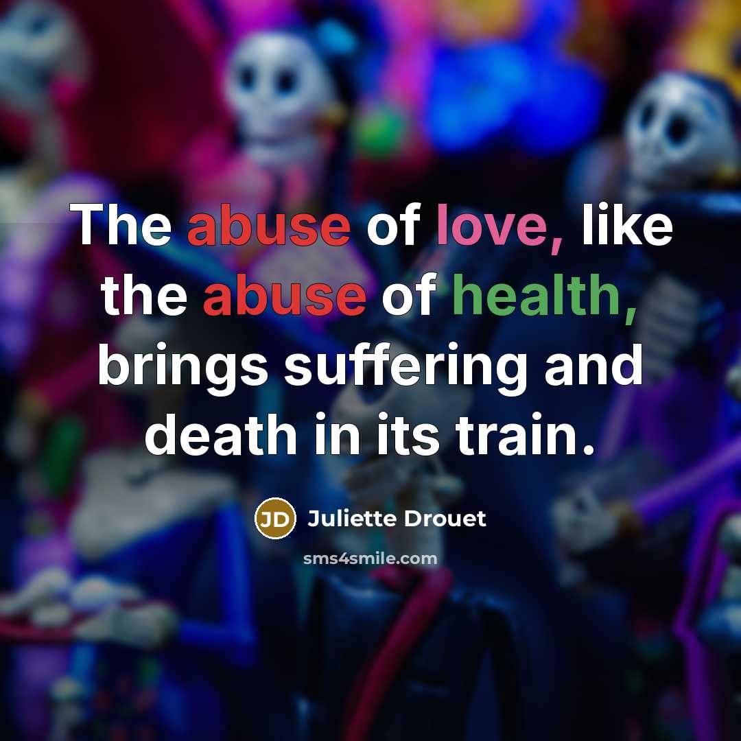 “The abuse of love, like the abuse of health, brings…” quote by Juliette Drouet