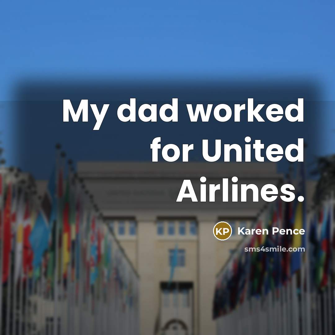 “My dad worked for United Airlines.…” quote by Karen Pence