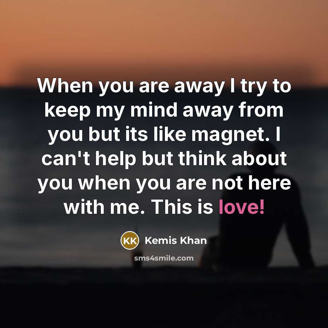 “When you are away I try to keep my mind…” quote by Kemis Khan