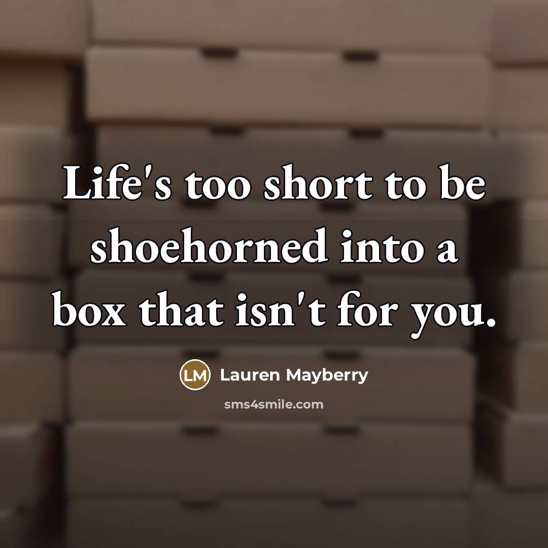 “Life's too short to be shoehorned into a box that…” quote by Lauren Mayberry