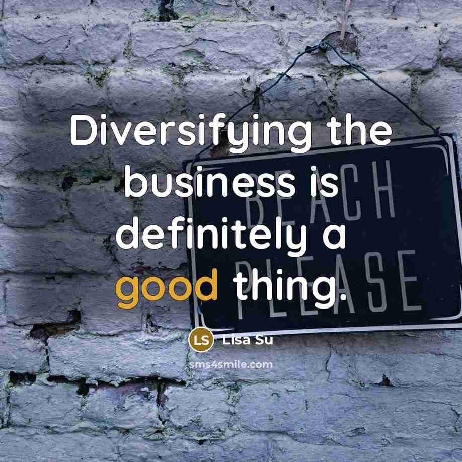 “Diversifying the business is definitely a good thing.…” quote by Lisa Su