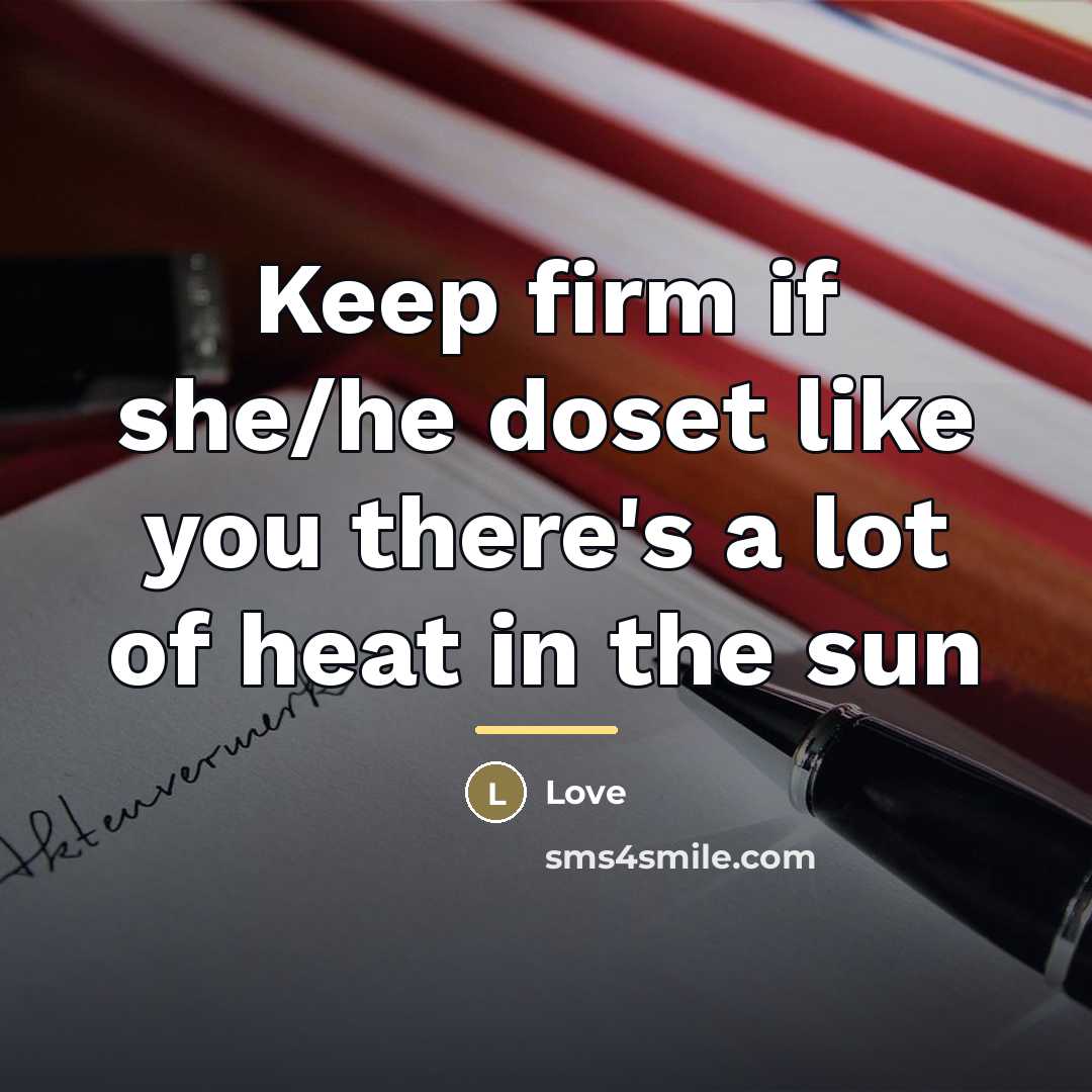 “Keep firm if she/he doset like you there's a lot…” quote by Love