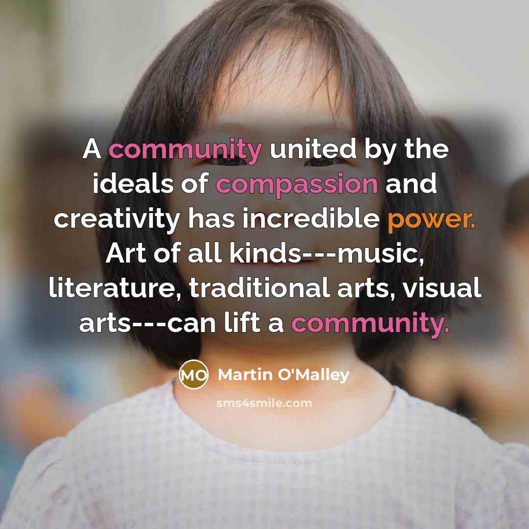 “A community united by the ideals of compassion and creativity…” quote by Martin O'Malley