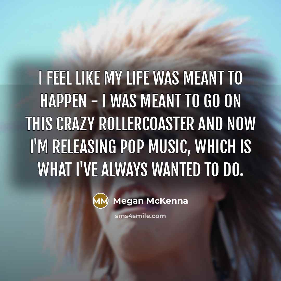 “I feel like my life was meant to happen -…” quote by Megan McKenna