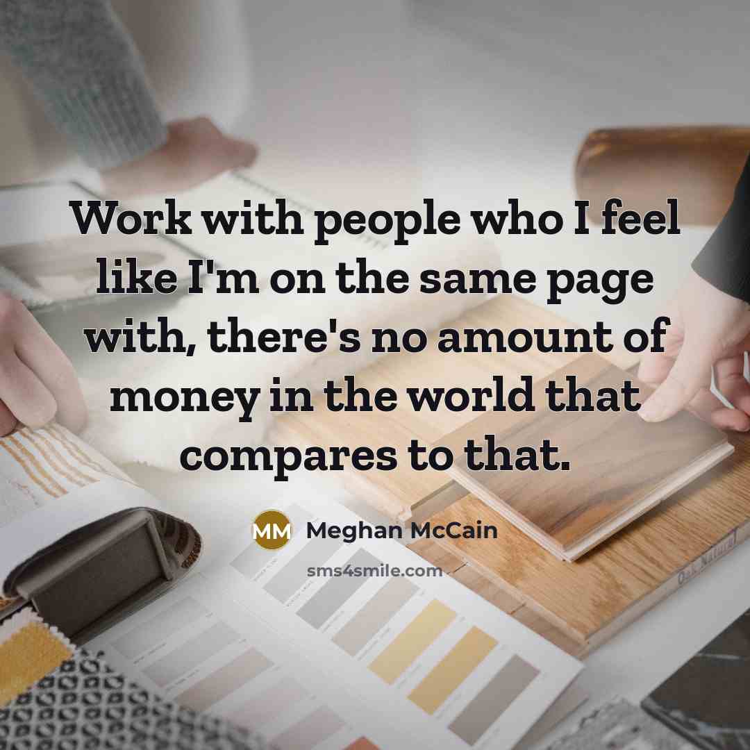 “Work with people who I feel like I'm on the…” quote by Meghan McCain