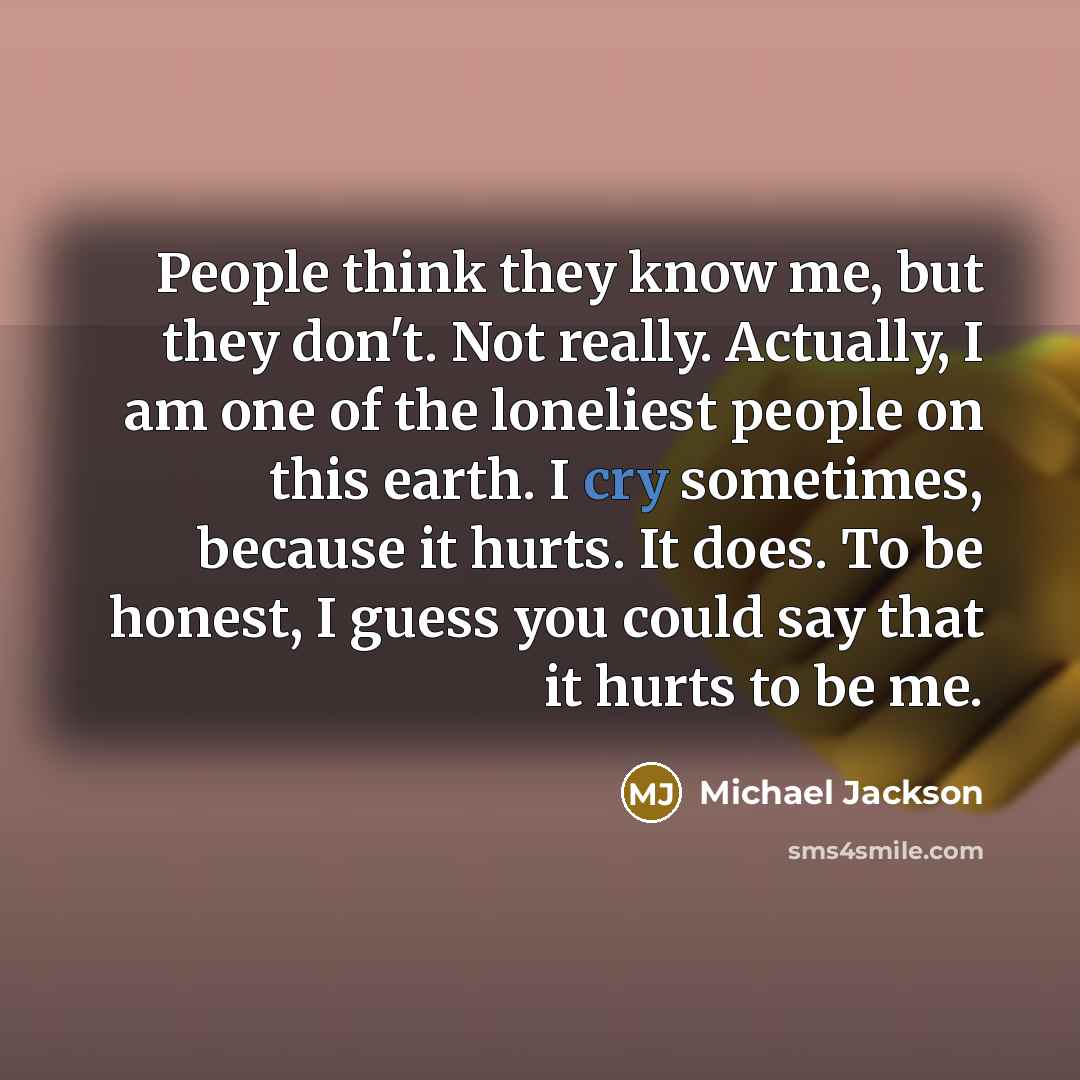 “People think they know me, but they don`t. Not really.…” quote by Michael Jackson