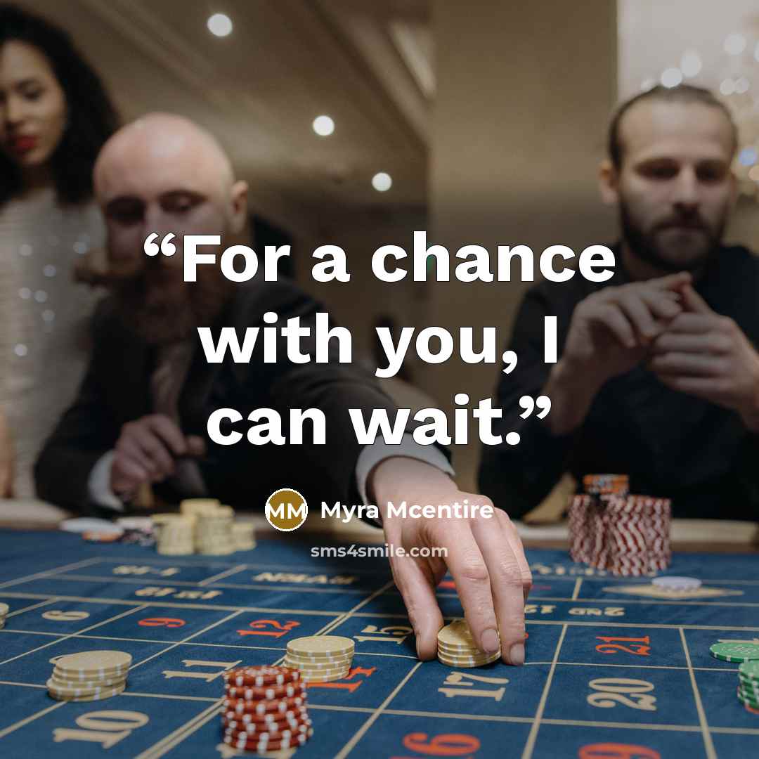 “For a chance with you, I can wait.” quote by Myra McEntire