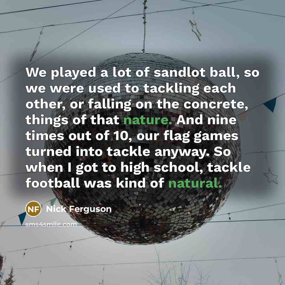“We played a lot of sandlot ball, so we were…” quote by Nick Ferguson