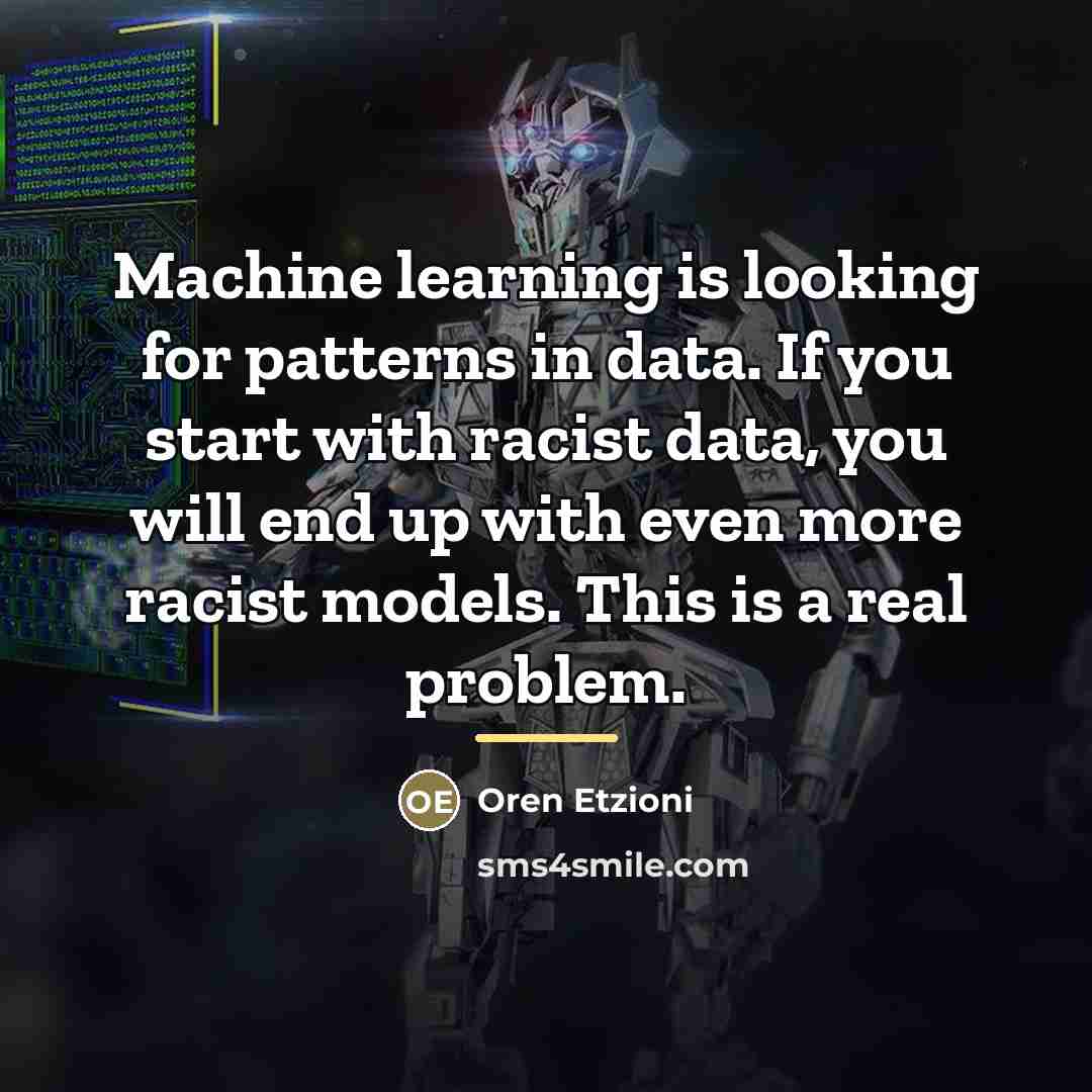 “Machine learning is looking for patterns in data. If you…” quote by Oren Etzioni