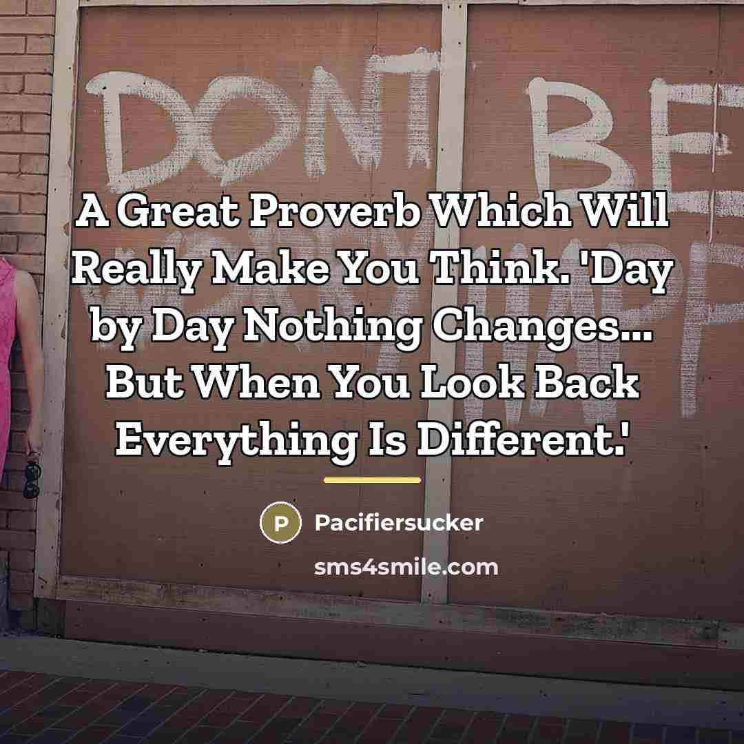 “A Great Proverb Which Will Really Make You Think. 'Day…” quote by Pacifiersucker