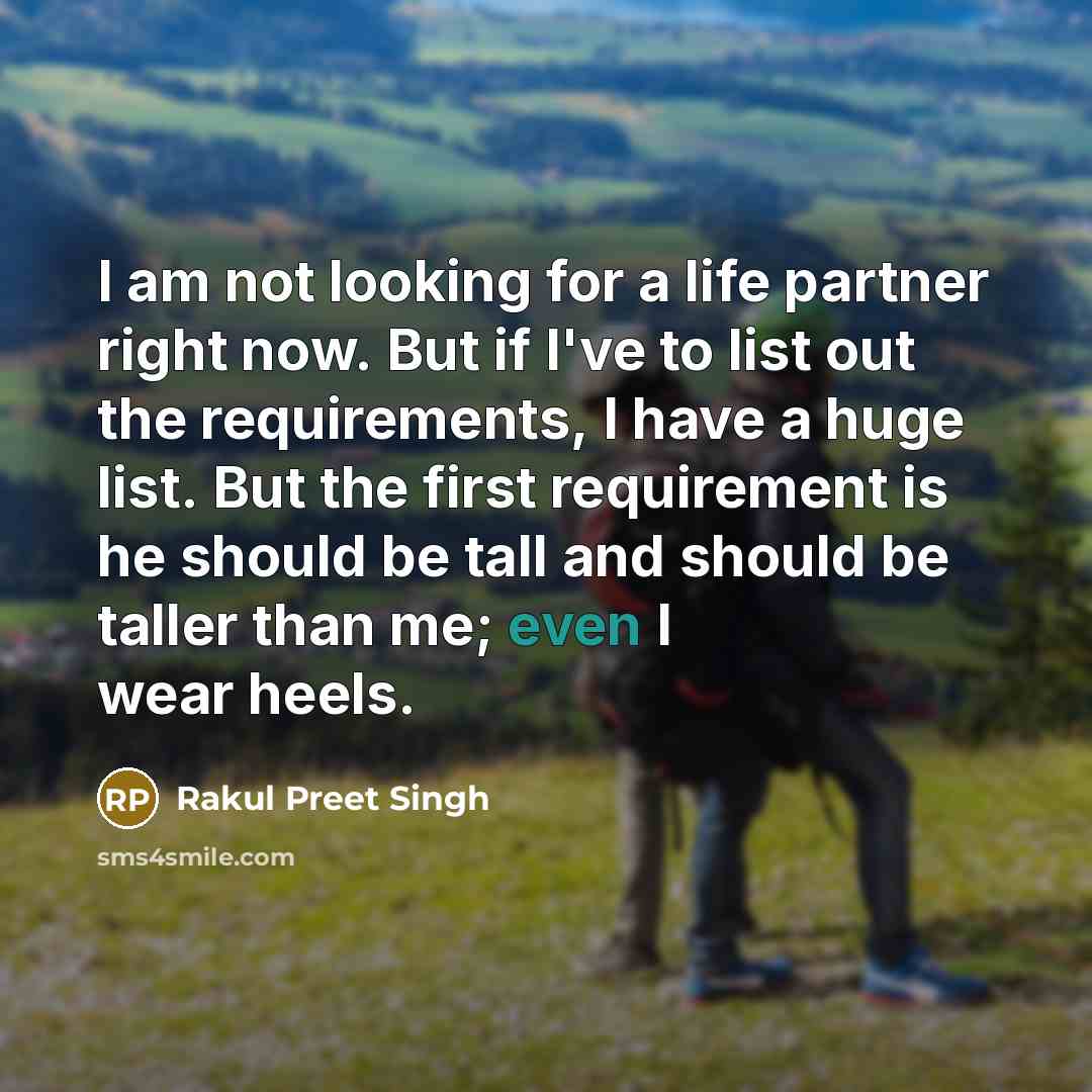“I am not looking for a life partner right now.…” quote by Rakul Preet Singh
