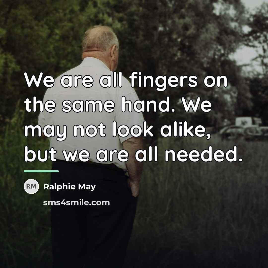 “We are all fingers on the same hand. We may…” quote by Ralphie May