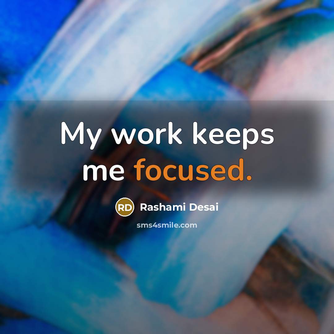 “My work keeps me focused.…” quote by Rashami Desai