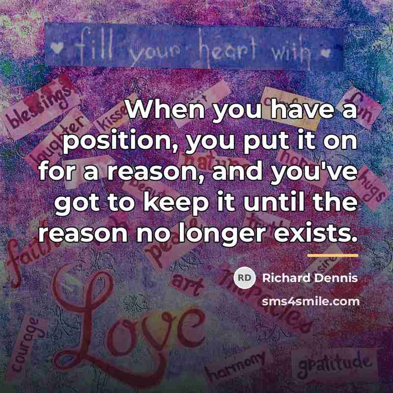“When you have a position, you put it on for…” quote by Richard Dennis