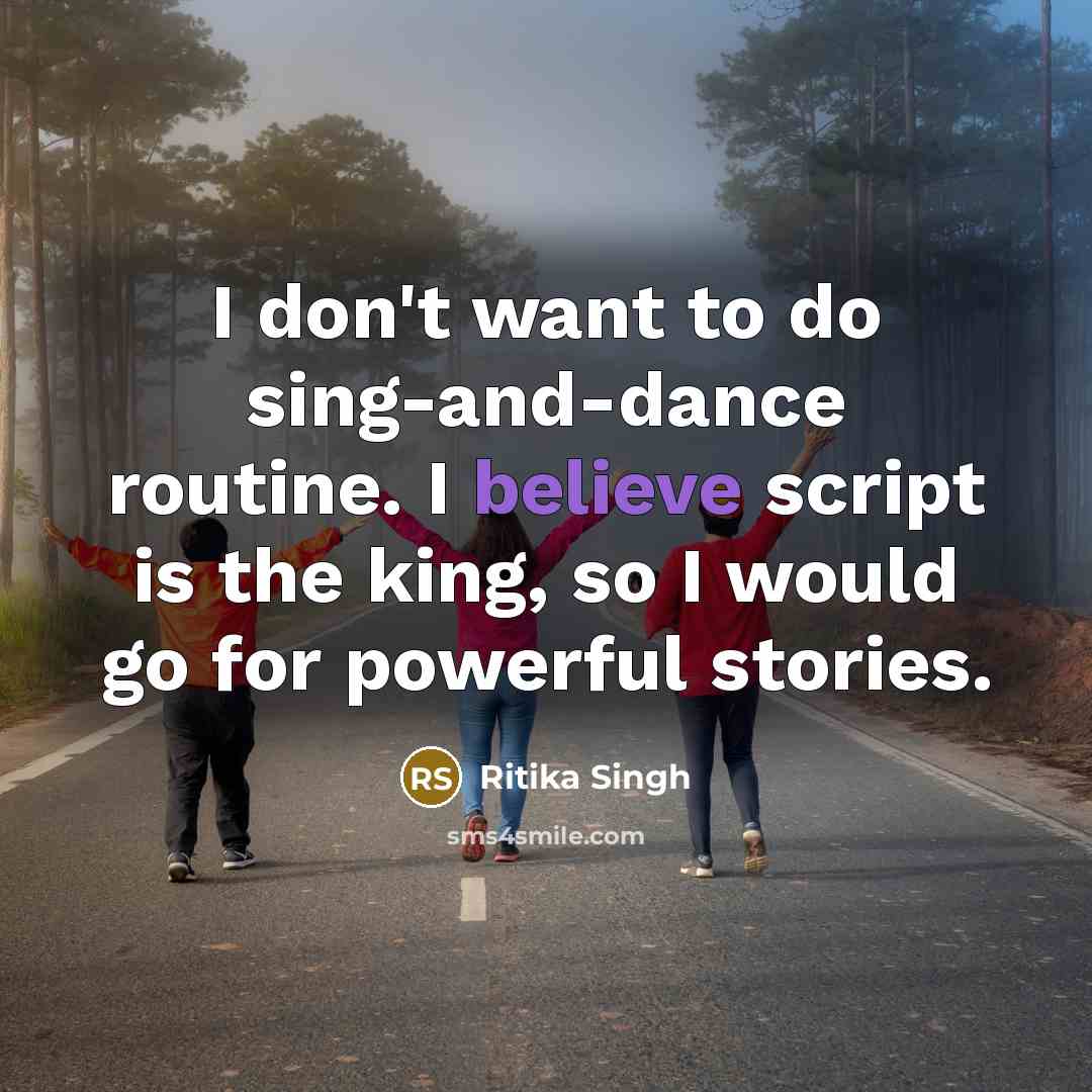 “I don't want to do sing-and-dance routine. I believe script…” quote by Ritika Singh