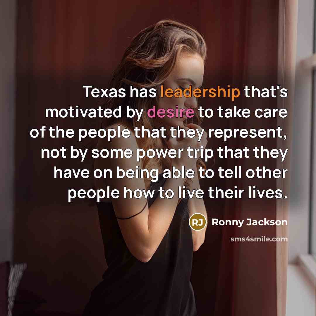 “Texas has leadership that's motivated by desire to take care…” quote by Ronny Jackson