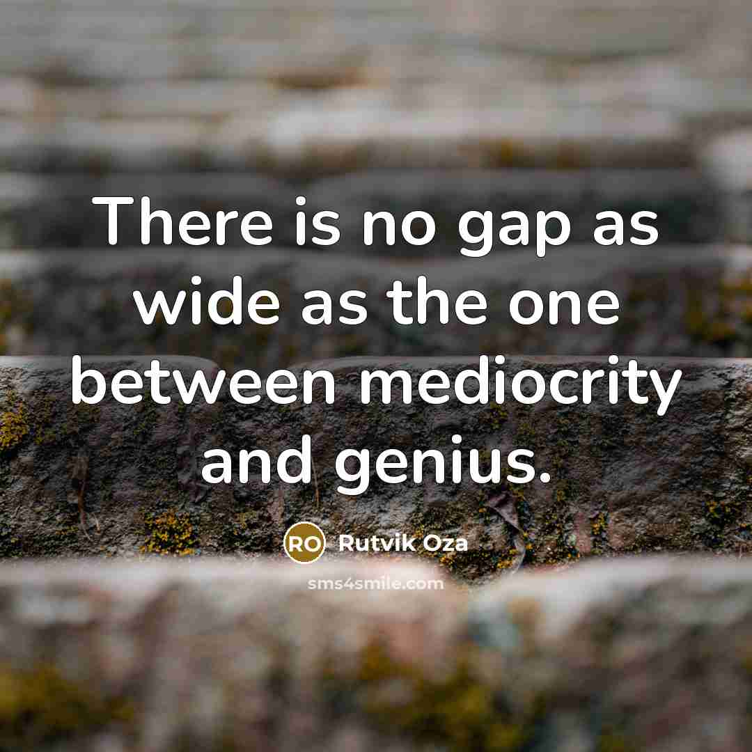 “There is no gap as wide as the one between…” quote by Rutvik Oza