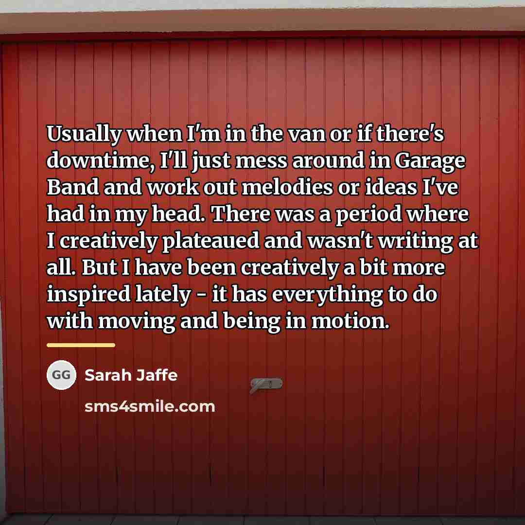 “Usually when I'm in the van or if there's downtime,…” quote by Sarah Jaffe