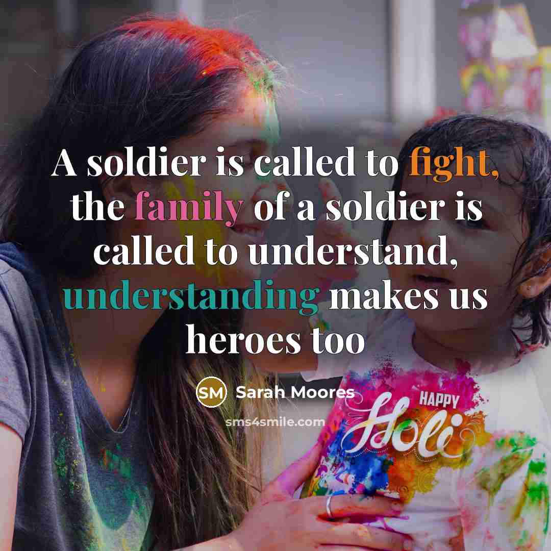 “A soldier is called to fight, the family of a…” quote by Sarah Moores