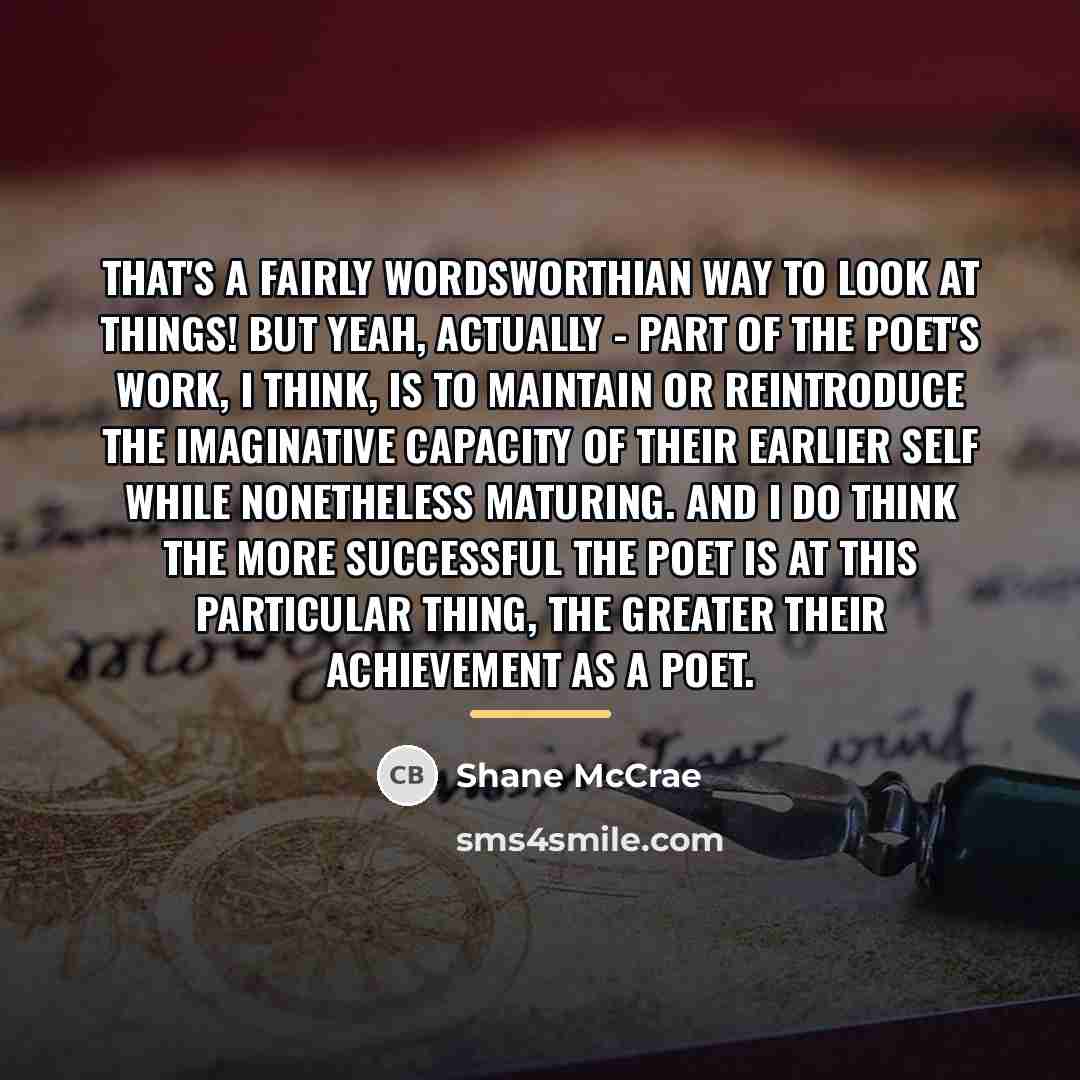 “That's a fairly Wordsworthian way to look at things! But…” quote by Shane McCrae