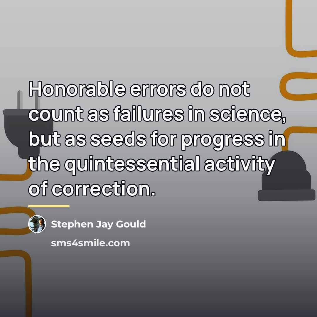 “Honorable errors do not count as failures in science, but…” quote by Stephen Jay Gould