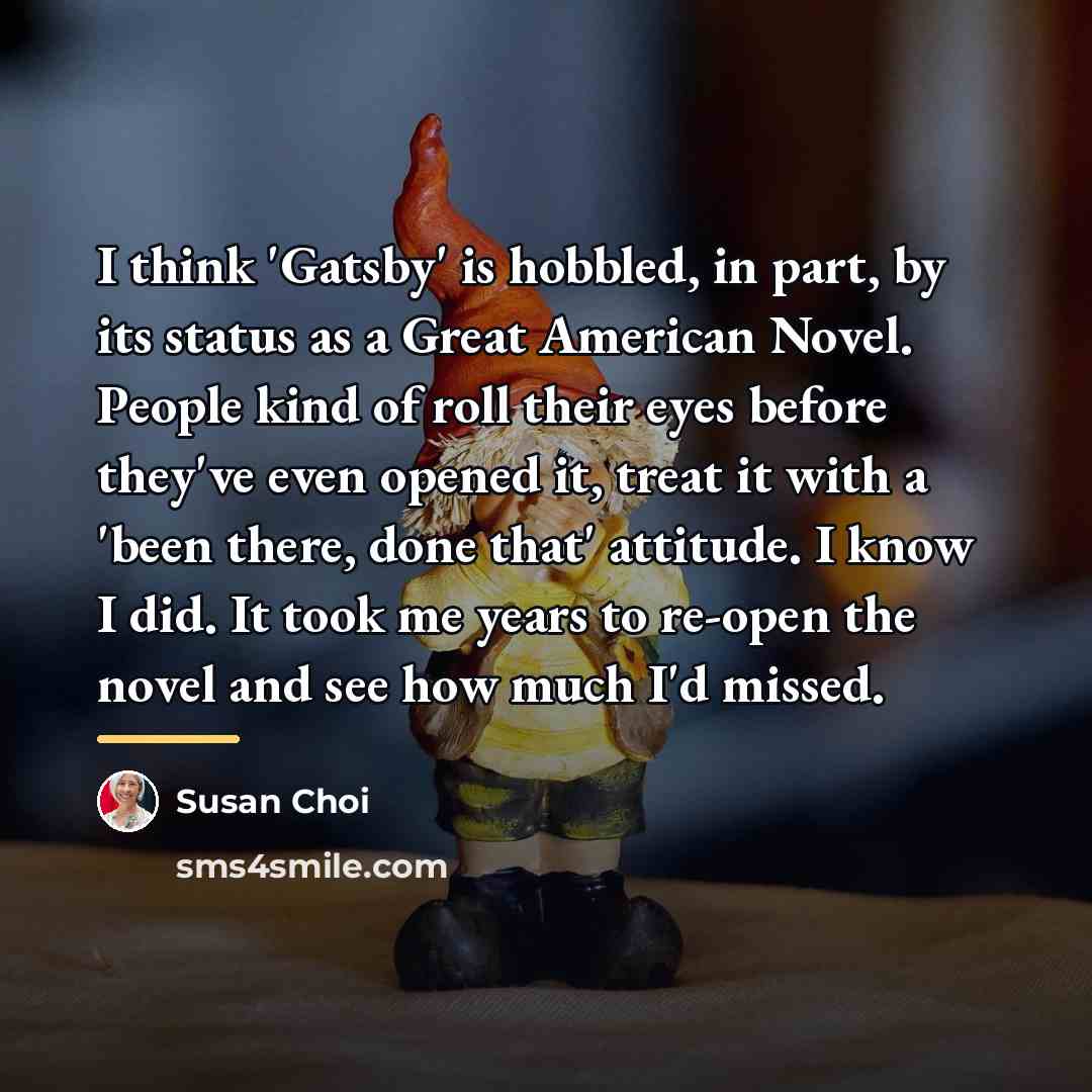 “I think 'Gatsby' is hobbled, in part, by its status…” quote by Susan Choi