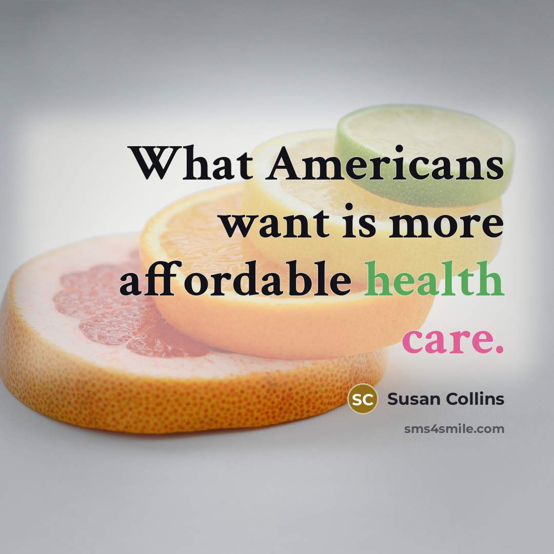 “What Americans want is more affordable health care.…” quote by Susan Collins
