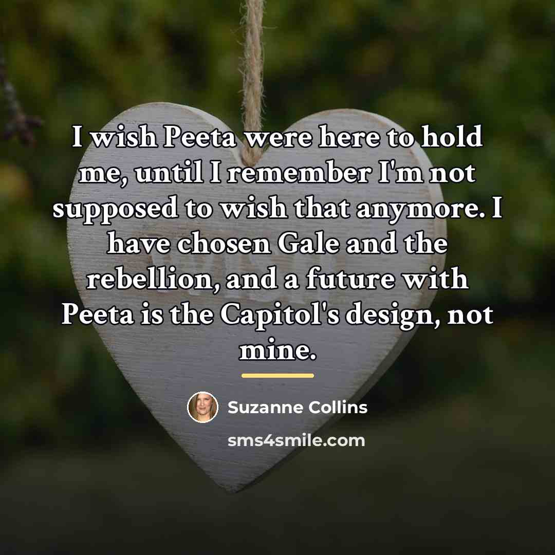 “I wish Peeta were here to hold me, until I…” quote by Suzanne Collins
